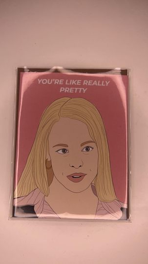 You're Like Really Pretty Card