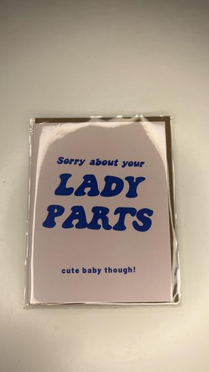 Sorry about your lady parts card