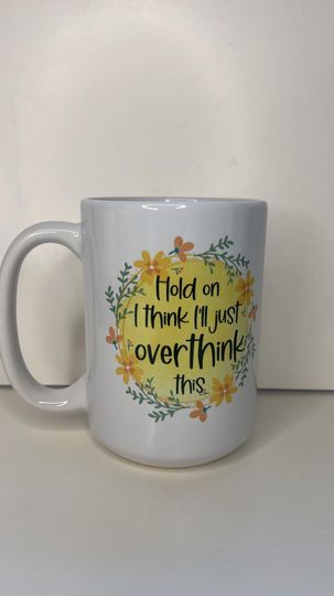 Let me Overthink This Mug