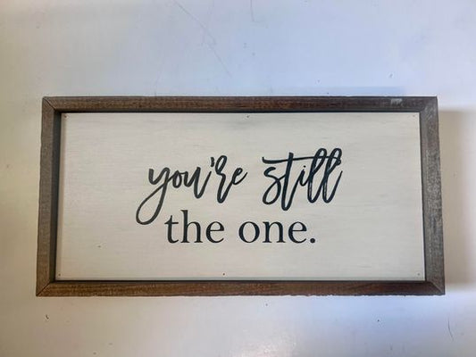 You're still the one wood sign